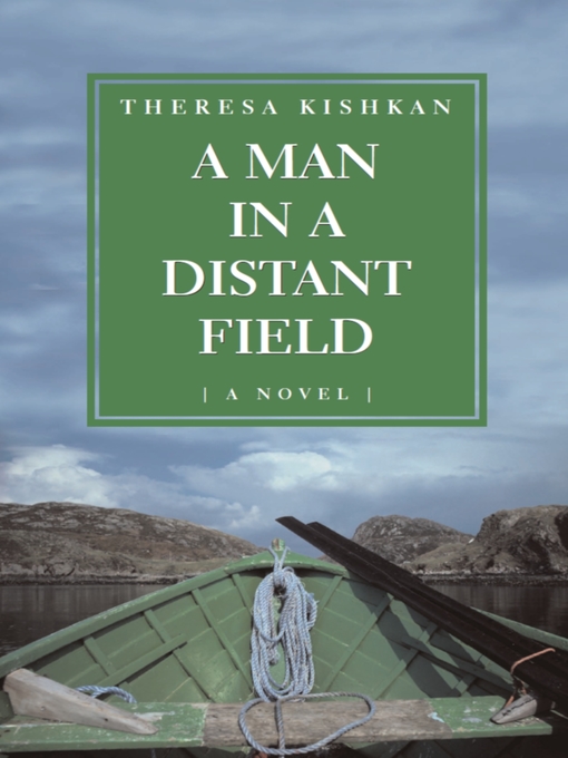 Title details for A Man in a Distant Field by Theresa Kishkan - Available